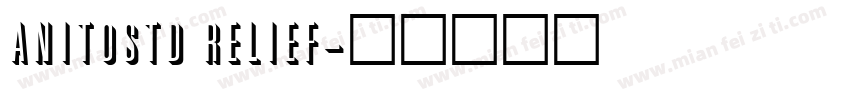 AnitoStd Relief字体转换